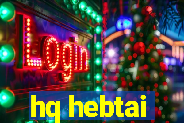 hq hebtai